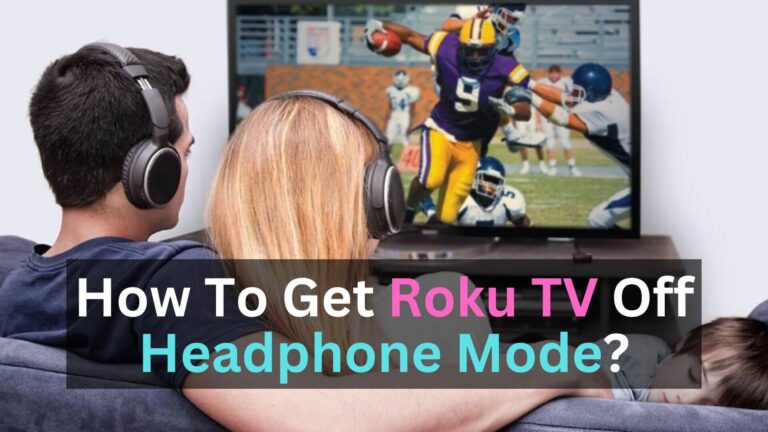 How To Get Roku TV Off Headphone Mode