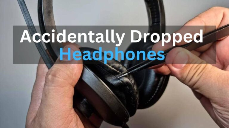 Accidentally Dropped Headphones