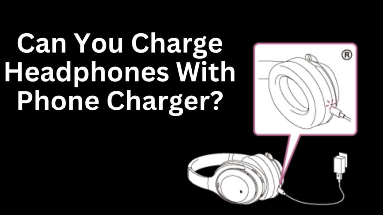 Can You Charge Headphones With Phone Charger