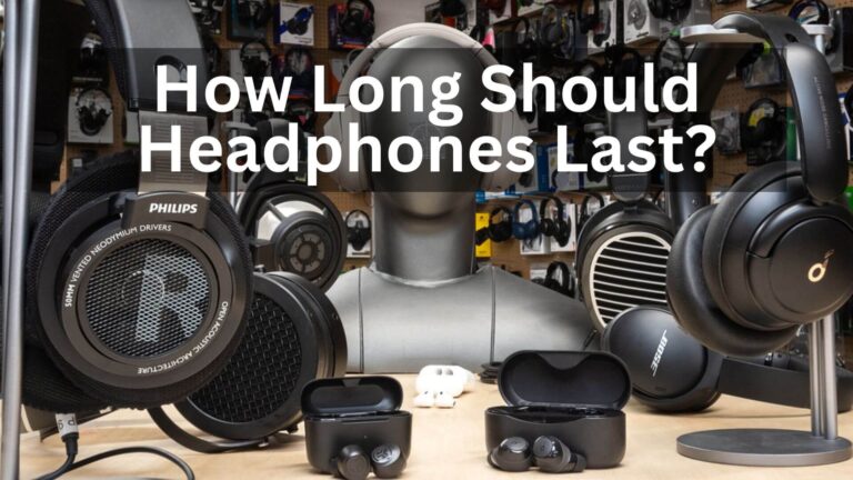 How Long Should Headphones Last?