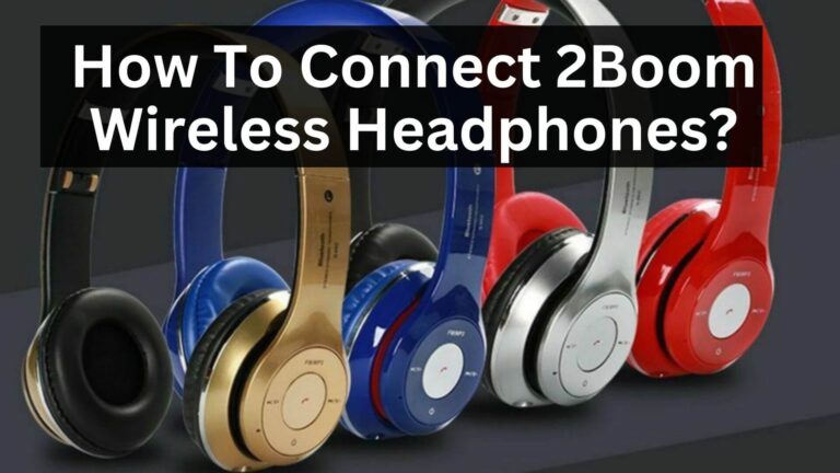 How To Connect 2Boom Wireless Headphones