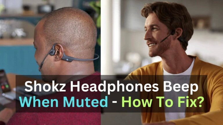 Shokz Headphones Beep When Muted – How To Fix?