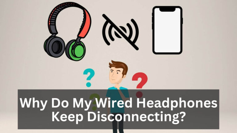 Why Do My Wired Headphones Keep Disconnecting