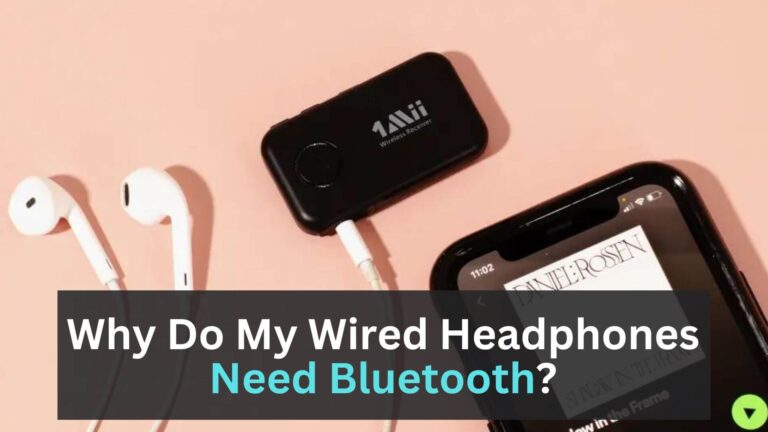 Why Do My Wired Headphones Need Bluetooth
