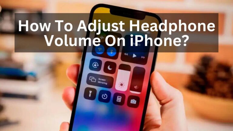 How To Adjust Headphone Volume On iPhone