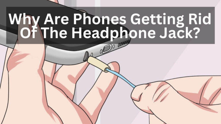 Why Are Phones Getting Rid Of The Headphone Jack